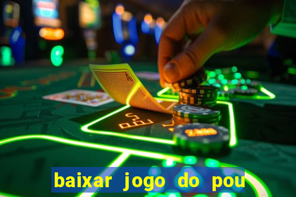 baixar jogo do pou no play store